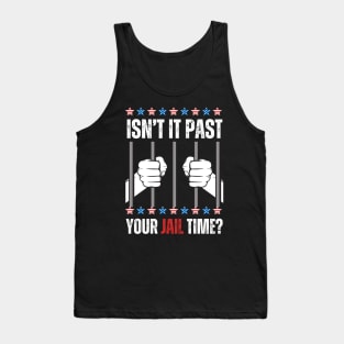ISN'T IT PAST YOUR JAIL TIME FUNNY SAYING Tank Top